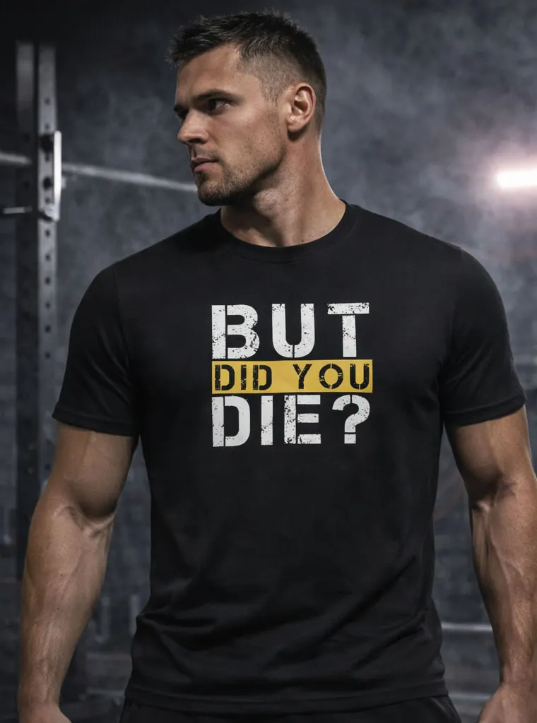 BUT DID YOU DIE big Active Shirt (S)
